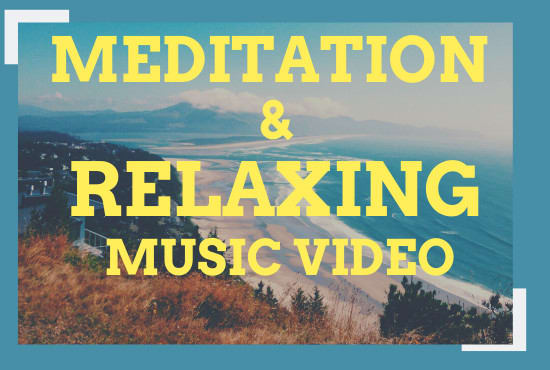 I will create 10 videos 2 hours meditation relaxing music videos for you