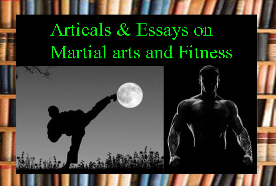  I can write 1000 WORDS Essays, Articles and blogs on Martial arts and Fitness.