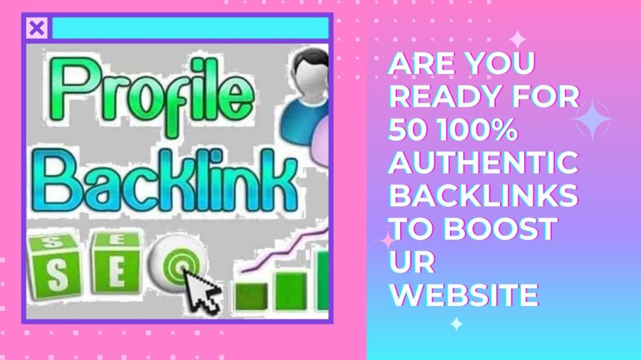 I will do 50 100% quality profile Backlinks for you