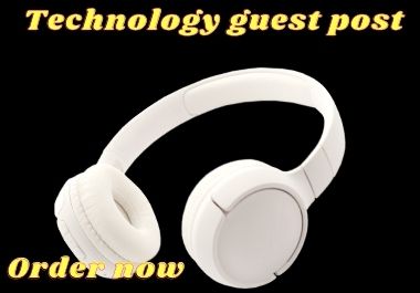 I will publish Technology guest post on high DA, DR sites with do-follow backlink. 