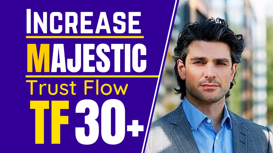 I will increase Trust flow, Majestic TF 30 plus guaranteed