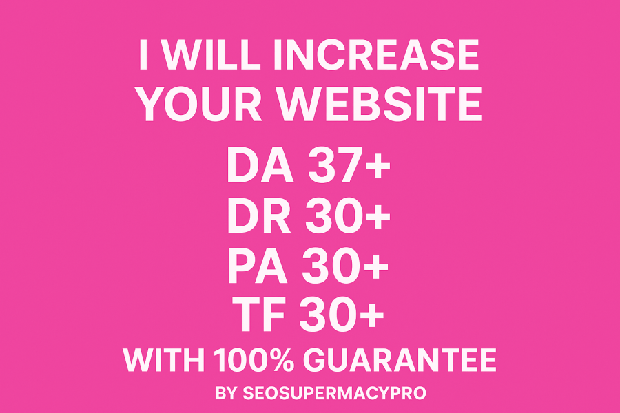I will increase your website DA 37+, DR 30+, PA 30+, and TF 30+ with 100% Guarantee