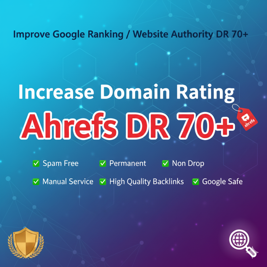 I will increase ahrefs domain rating DR 70+ manually google safe