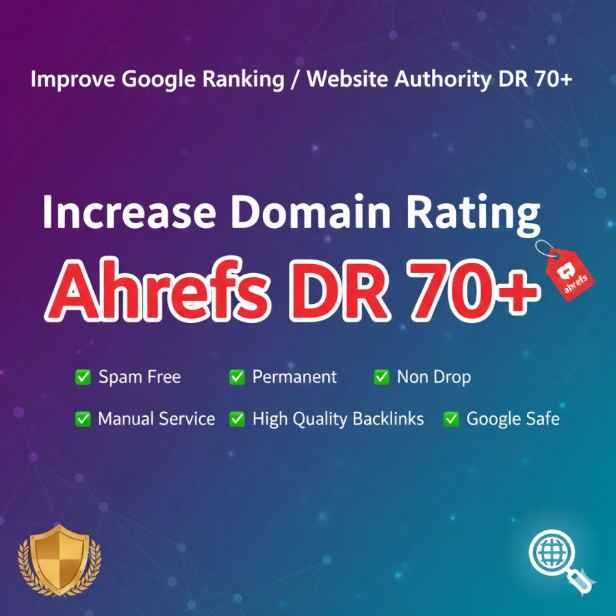 I will increase ahrefs domain rating DR 70+ manually google safe