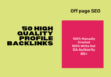  I will create 50 high DA SEO profile backlinks manually created