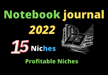 i will give you 15 niches for your notebook logbook 