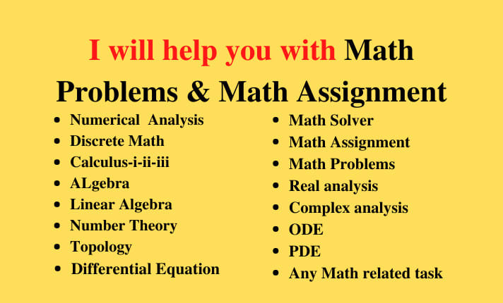 I will help you in math assignment, math problems, math solver, mathematics