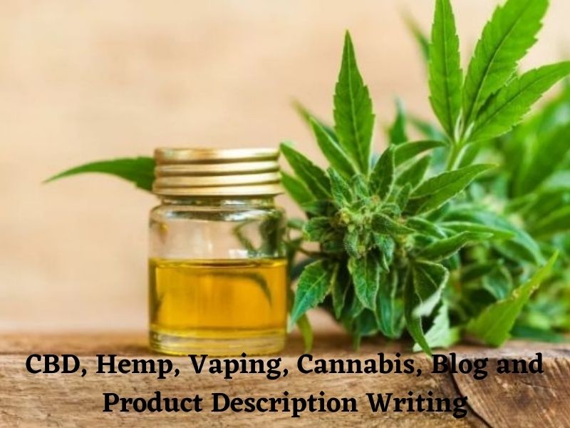 I will do CBD, Hemp, Vaping, Cannabis, Blog and Product Description Writing