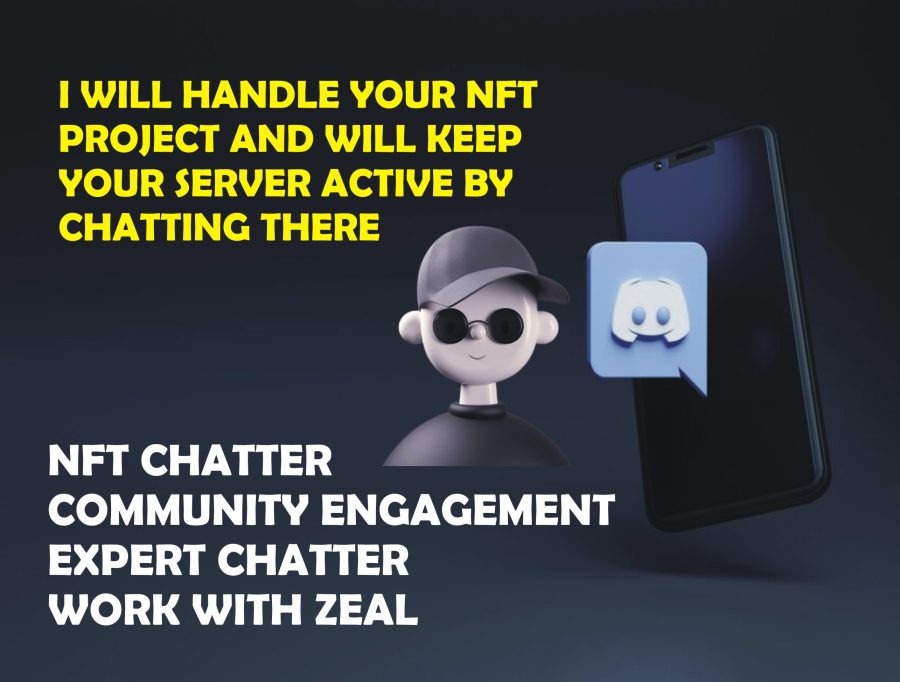 I will be your nft discord chatter,moderator or community manager