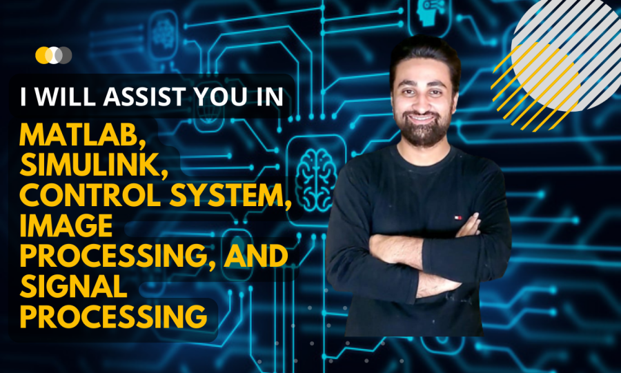 I will assist you in matlab simulink, image processing, control and signal processing
