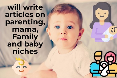 I will write amazing content about baby care, child growth, and parenting with quality