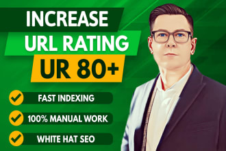 I will increase url rating, ahrefs ur 80plus with SEO backlinks
