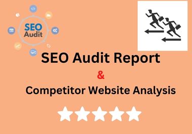I will provide SEO audit report, competitor website analysis