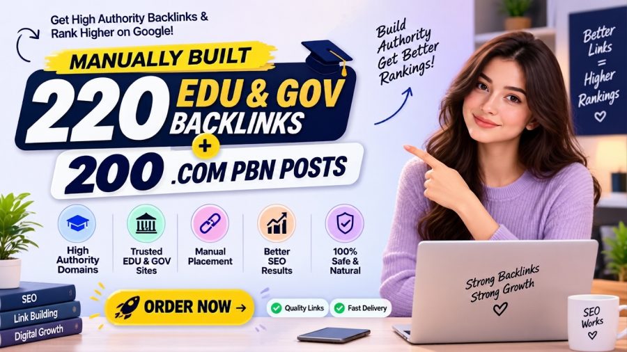 Manually Built 220 EDU & GOV Backlinks With 200 .COM PBN Posts for Stronger SEO