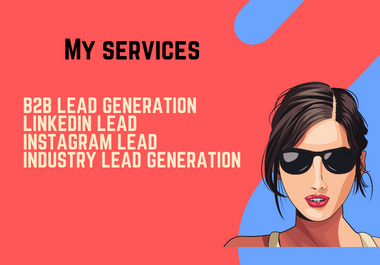 I will do lead generation for b2b, LinkedIn, and other lead in various industry