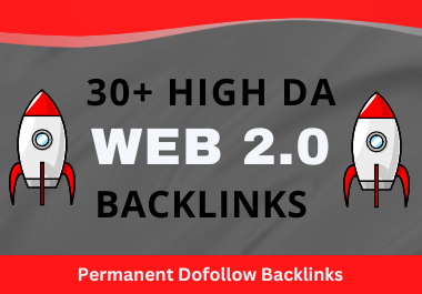 I will build 30+ high DA web 2.0 backlinks 