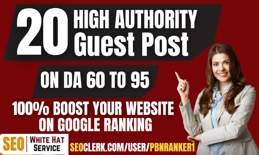 Write And Publish 20 Guest Posts With Permanent SEO Backlinks On DA 60 to 95