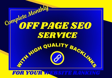 I'll do a complete monthly off-page SEO backlink solution with high authority for Google ranking