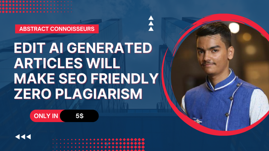 I will edit, rewrite and proofread your chatgpt and ai content