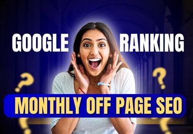 I Will Do Monthly Off Page SEO Service with Premium White Hat Link Building for Long Term Google Ran