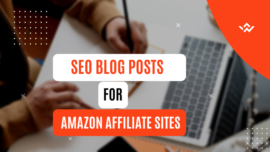 SEO Blog Posts for Amazon Affiliate Sites | Keyword-Rich & High-Converting Content