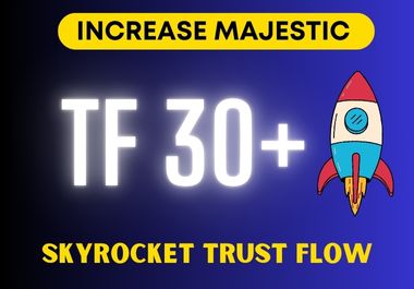 Increase TF 30+ (Majestic Trust Flow) guaranteed and secure