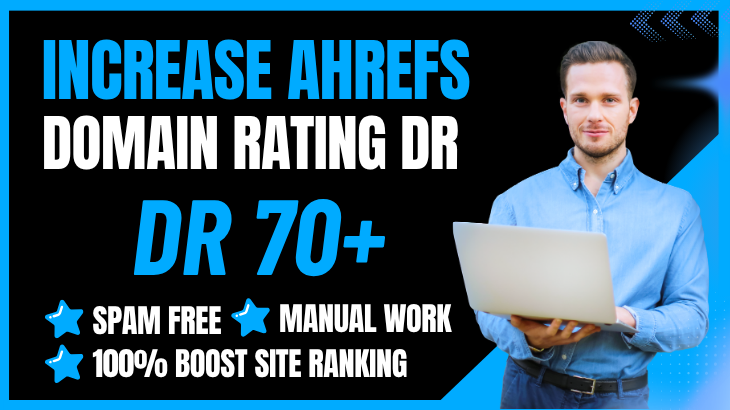 Increase Your Website Ahrefs DR 70+ Domain Rating by using SEO Backlinks Guaranteed DR 70 , 75 , 80