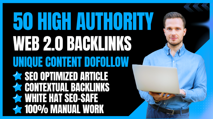I will give you 50 Web 2.0 Backlinks High Authority on Top Platforms With Unique Content