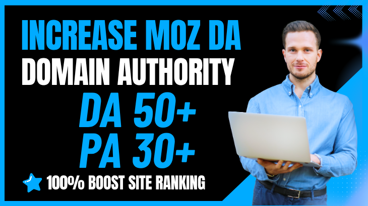 Increase MOZ Domain Authority DA 30+ and PA 30+ Safe and Guaranteed Permanent DA PA