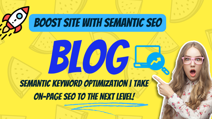I'll Maximize your website Potential with Semantic SEO | On-Page Pro!
