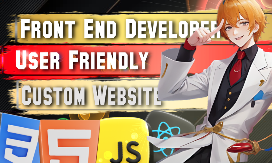 Custom Front End Web Development With HTMl, CSS, JavaScript, React Js