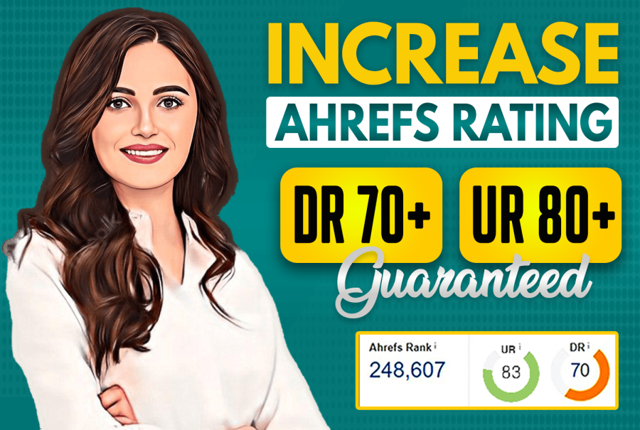 Increase Website Ahrefs DR 70+ and UR 80+ Guaranteed 