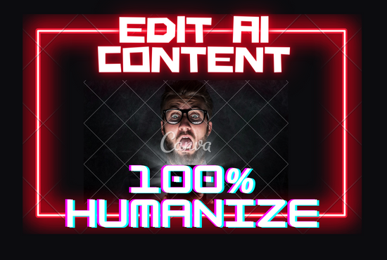 I offer to edit AI generated content to make it Humanize 100%