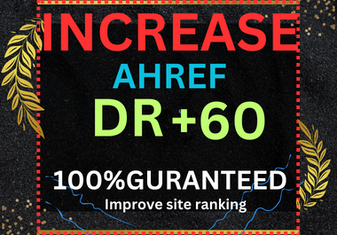 "I plan to boost the domain rating (DR) and Ahrefs DR of your website to a DR of 60."