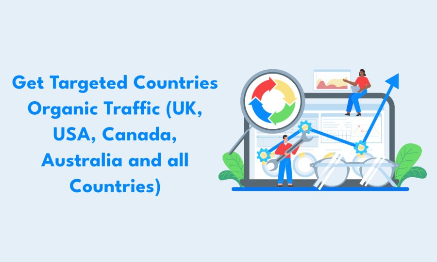Get Targeted Countries Organic Traffic (UK, USA, Canada, Australia and all Countries)