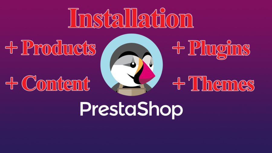 Install PrestaShop + Content + Products + Plugins + Themes