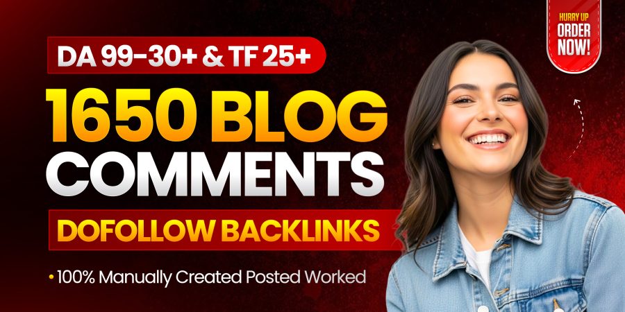1650+ DA 99-30+ & TF 25+ on Manually Posted Dofollow Blog Comments SEO Backlinks