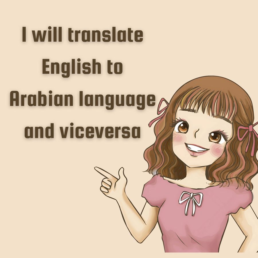 I will translate english to arabic, translate arabic to english, do arabic translation