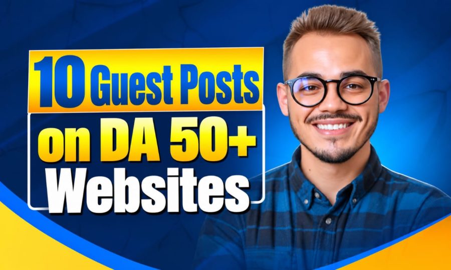 Publish 10 Guest Posts with Content on High Authority Websites DA 50+