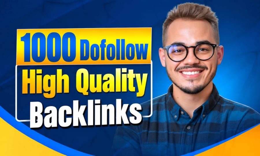 Build 1000 High Quality DoFollow Backlinks for Your Site Ranking