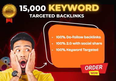 15000 High Quality Keyword Targeted Backlinks