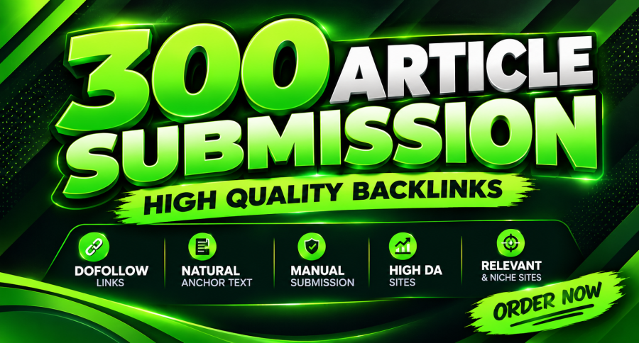 300 high quality article submissions with relevant dofollow backlinks