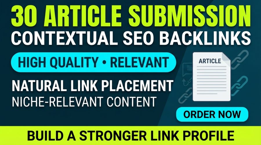 Placement of 30 Dofollow article submission backlinks on high quality platforms with fast indexing 