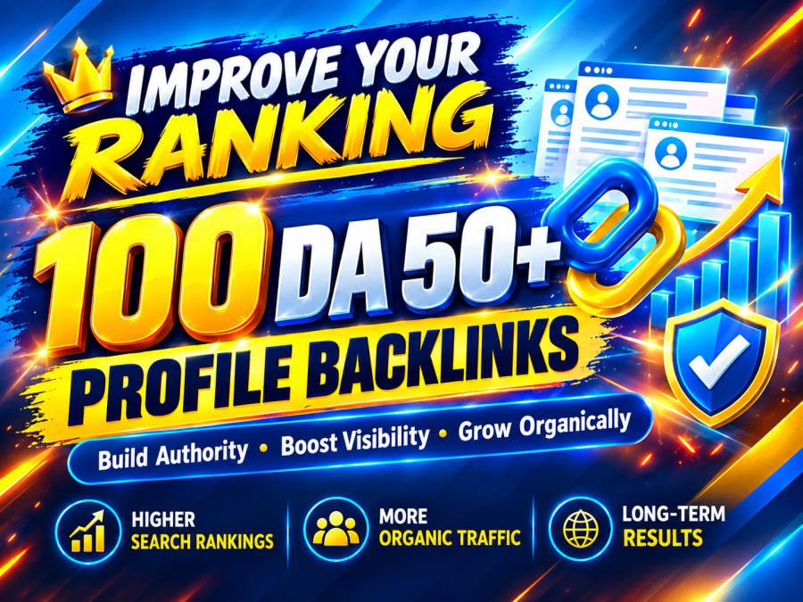 Improve Your Ranking With 100 DA 50+ Profile Backlinks