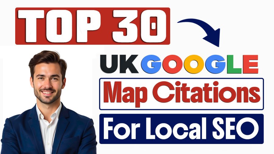 Submit Top 30 UK Google Map Citations Manually to Increase Local Rank
