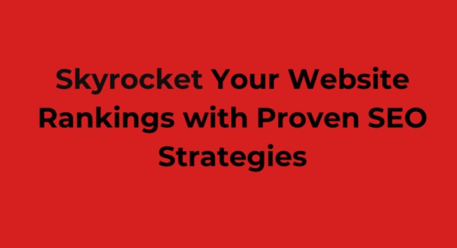 I will Skyrocket Your Website Rankings with Proven SEO Strategies"
