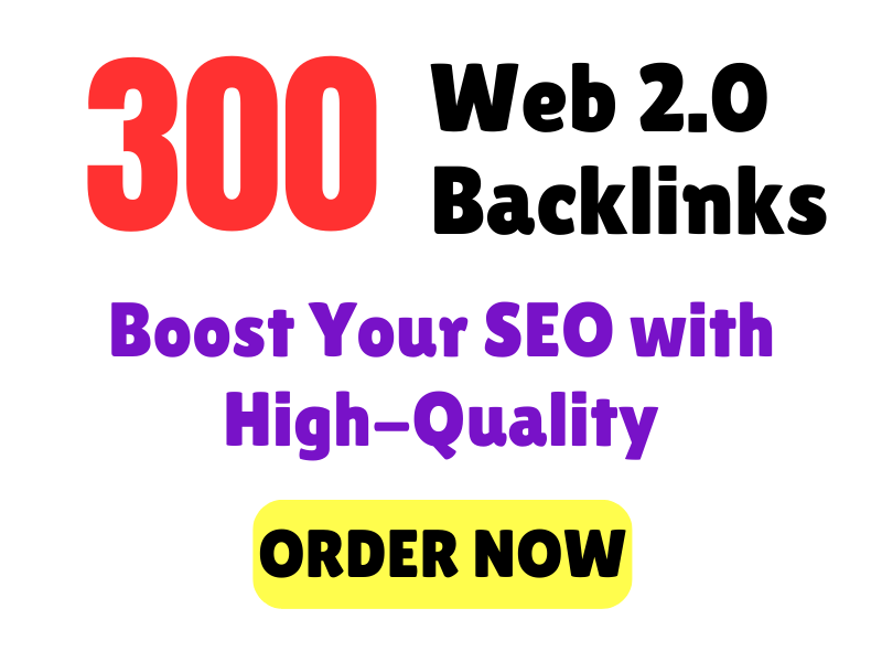 300 Web 2.0 Backlinks | Boost Your SEO with High-Quality