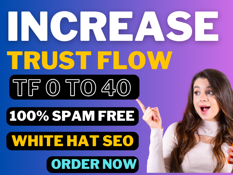 I will increase your website majestic trust flow 30 plus spam free