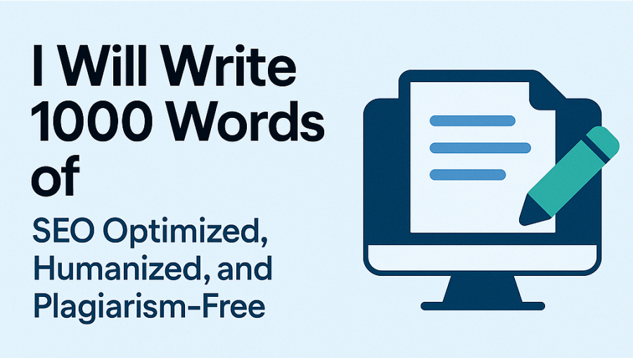 I Will Write 1000 Words of SEO Optimized, Humanized, and Plagiarism-Free Content