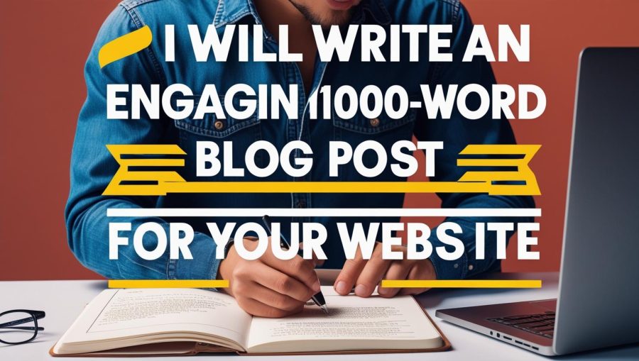 I Will Write an Engaging 1000 Words Blog Post for Your Business or Blog